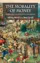 The Morality of Money: An Exploration in Analytic Philosophy, Adrian Walsh, Tony Lynch 