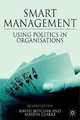 Smart Management, Second Edition: Using Politics in Organizations, David Butcher, Martin Clarke 