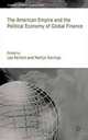 American Empire and the Political Economy of Global Finance (International Political Economy), 