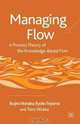 Managing Flow: A Process Theory of the Knowledge-Based Firm, Ikujiro Nonaka, Ryoko Toyama, Toru Hirata 