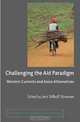 Challenging the Aid Paradigm: Western Currents and Asian Alternatives (Rethinking International Development Series), 