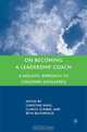 On Becoming a Leadership Coach: A Holistic Approach to Coaching Excellence, 