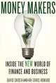 Money Makers: Inside the New World of Finance and Business, David Snider, Chris Howard 