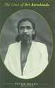 The Lives of Sri Aurobindo, Peter Heehs 