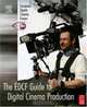 The EDCF Guide to Digital Cinema Production, 