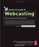 Hands-On Guide to Webcasting: Internet Event and AV Production (Hands-On Guide Series), Steve Mack, Dan Rayburn 
