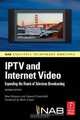 IPTV and Internet Video, Second Edition: Expanding the Reach of Television Broadcasting (NAB Executive Technology Briefings), Wes Simpson, Howard Greenfield 