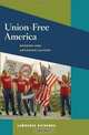 Union-Free America: Workers and Antiunion Culture (Working Class in American History), Lawrence Richards 