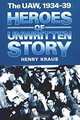 HEROES OF UNWRITTEN STORY, Nelson Lichtenstein, Henry Kraus 