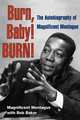 Burn, Baby! BURN!: The Autobiography of Magnificent Montague (Music in American Life), Magnificent Montague, Bob Baker 