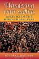 Wandering with Sadhus: Ascetics in the Hindu Himalayas, Sondra L. Hausner 