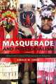 Masquerade and Postsocialism: Ritual and Cultural Dispossession in Bulgaria (New Anthropologies of Europe), Gerald W. Creed 