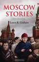 Moscow Stories, Loren R. Graham 