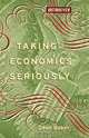 Taking Economics Seriously (Boston Review Books), Dean Baker 