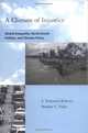 A Climate of Injustice: Global Inequality, North-South Politics, and Climate Policy, J Timmons Roberts 