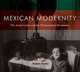 Mexican Modernity: The Avant-Garde and the Technological Revolution, Ruben Gallo 