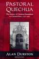 Pastoral Quechua: The History of Christian Translation in Colonial Peru, 1550-1650, Alan Durston 