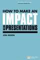 How to Make an Impact with Presentations (Financial Times Series), Jon Moon 