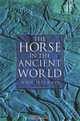 The Horse in the Ancient World, Ann Hyland 