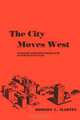 The City Moves West: Economic and Industrial Growth in Central West Texas, Robert L. Martin 