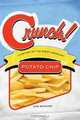 Crunch!: A History of the Great American Potato Chip, Dirk Burhans 