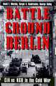 Battleground Berlin: CIA vs. KGB in the Cold War, David E. Murphy, Sergei A. Kondrashev, George Bailey 