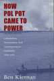 How Pol Pot Came to Power: Colonialism, Nationalism, and Communism in Cambodia, 1930-1975, Ben Kiernan 