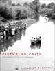 Picturing Faith : Photography and the Great Depression, Colleen McDannell 