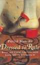 Dressed to Rule: Royal and Court Costume from Louis XIV to Elizabeth II, Philip Mansel 
