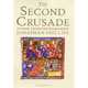 The Second Crusade: Extending the Frontiers of Christendom, Jonathan Phillips 
