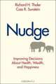 Nudge: Improving Decisions About Health, Wealth, and Happiness, Richard H. Thaler, Cass R. Sunstein 