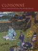Cloisonne: Chinese Enamels from the Ming and Qing Dynasties, 