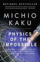 Physics of the Impossible: A Scientific Exploration into the World of Phasers, Force Fields, Teleportation, and Time Travel, Michio Kaku 