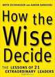 How the Wise Decide: The Lessons of 21 Extraordinary Leaders, Aaron Sandoski, Bryn Zeckhauser 