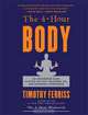 The 4-Hour Body: An Uncommon Guide to Rapid Fat-Loss, Incredible Sex, and Becoming Superhuman, Timothy Ferriss 