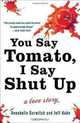 You Say Tomato, I Say Shut Up: A Love Story, Annabelle Gurwitch, Jeff Kahn 