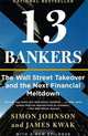 13 Bankers: The Wall Street Takeover and the Next Financial Meltdown, Simon Johnson 