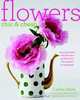 Flowers Chic and Cheap: Arrangements with Flowers from the Market or Backyard, Carlos Mota 