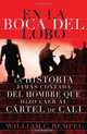 En la boca del lobo: La historia jamas contada del hombre que hizo caer al cartel de Cali (Vintage Espanol) (Spanish Edition), William C. Rempel 