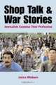 Shop Talk and War Stories : Journalists Examine Their Profession, Janice Winburn 
