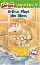 Arthur Plays the Blues : A Marc Brown Arthur Chapter Book 29 (Arthur Chapter Books), Marc Brown 