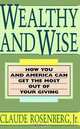 Wealthy and Wise : How You and America Can Get the Most Out of Your Giving, Claude Rosenberg 