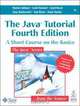 The Java Tutorial: A Short Course on the Basics, 4th Edition (The Java Series), Sharon Zakhour, Scott Hommel, Jacob Royal, Isaac Rabinovitch, Tom Risser, Mark Hoeber 