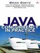 Java Concurrency in Practice, Brian Goetz, Tim Peierls, Joshua Bloch, Joseph Bowbeer, David Holmes, Doug Lea 