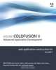 Adobe ColdFusion 8 Web Application Construction Kit, Volume 3: Advanced Application Development, Ben Forta, Charlie Arehart, Jeffrey Bouley, Jeff Tapper, Matt Tatam 