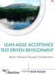 Lean-Agile Acceptance Test-Driven Development: Better Software Through Collaboration, Ken Pugh 