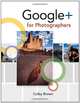Google+ for Photographers, Colby Brown 