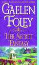Her Secret Fantasy: A Novel, Gaelen Foley 