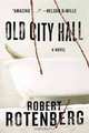 Old City Hall: A Novel, Robert Rotenberg 