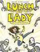 Lunch Lady and the Cyborg Substitute, Jarrett J. Krosoczka 